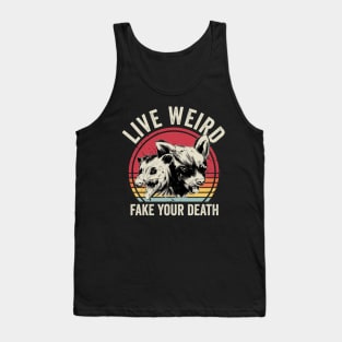 Live Weird Fake Your Death Tank Top